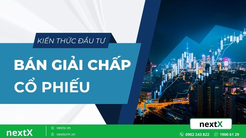 Đừng mắc sai lầm khi bán giải chấp cổ phiếu nhà đầu tư cần biết