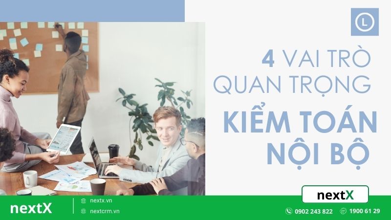4 vai trò quan trọng và cần thiết người làm kiểm toán nội bộ nên biết