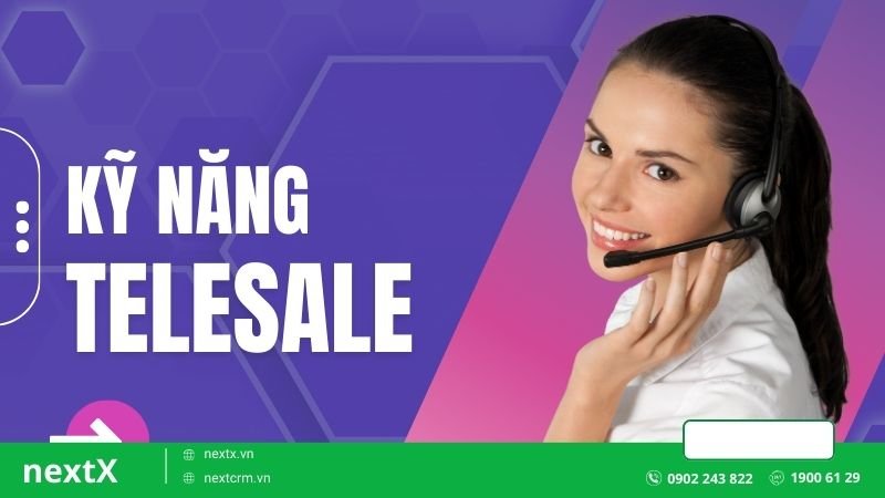 7 kỹ năng telesale hiệu quả giúp bạn trở thành một nhân viên cực đỉnh