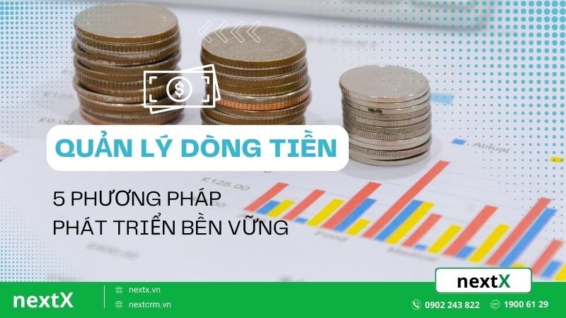 Chìa khóa quản lý dòng tiền - đòn bẩy phát triển bền vững doanh nghiệp