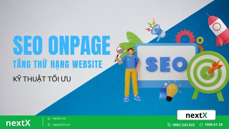 Mách bạn 9+ kỹ thuật tối ưu SEO Onpage tăng thứ hạng Website hiệu quả
