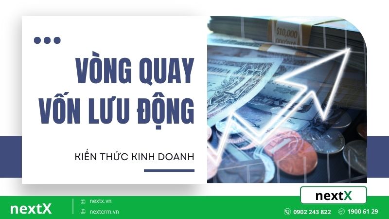Mách bạn 5 cách quản lý vòng quay vốn lưu động hiệu quả tối đa