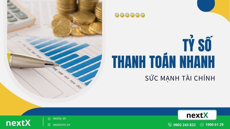 Khám phá 4 sức mạnh của tỷ số thanh toán nhanh đối với doanh nghiệp