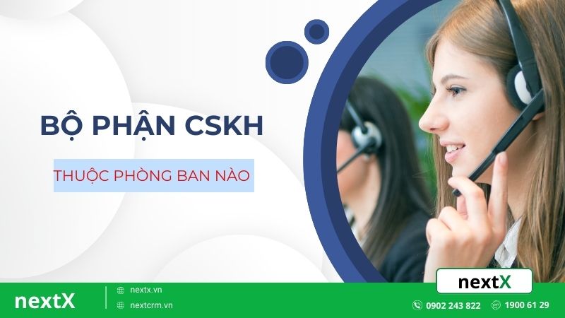 bộ phận chăm sóc khách hàng thuộc phòng ban nào