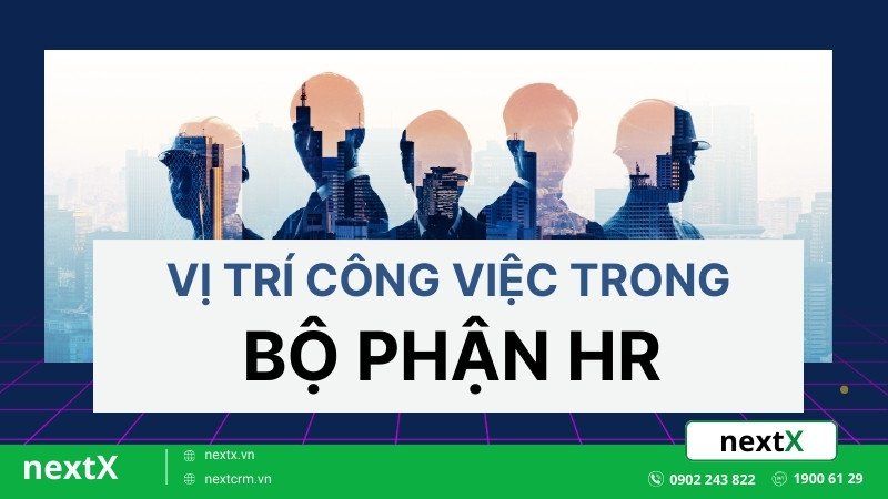 Top 6 vị trí công việc của bộ phận HR bạn chưa biết tại doanh nghiệp