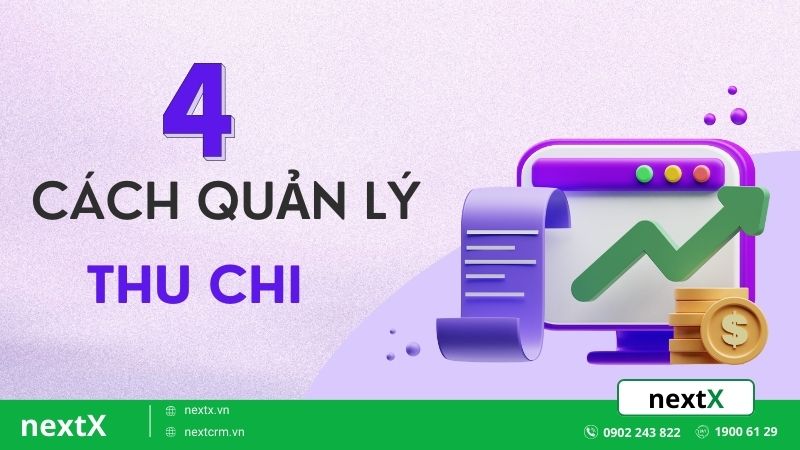 Bật mí 4 cách quản lý thu chi giúp tăng hiệu quả kinh doanh