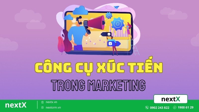 Mách bạn 6 công cụ xúc tiến trong marketing chi tiết 100% tốt nhất