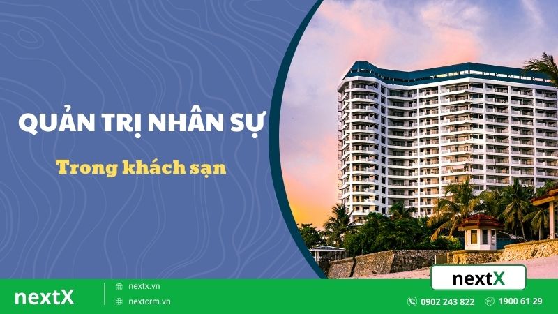 TOP 4 vai trò quan trọng của quản trị nhân sự trong khách sạn