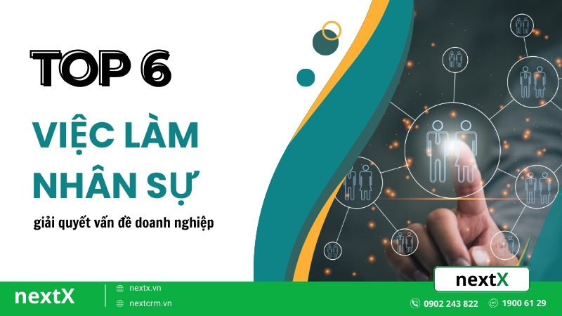 Top 6 việc làm nhân sự giải quyết vấn đề cho doanh nghiệp ngày nay