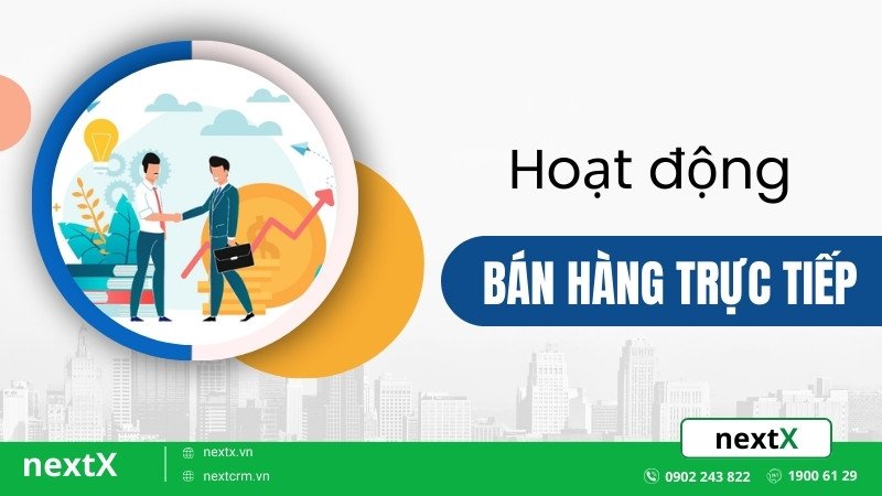 Bật mí 6 hoạt động bán hàng trực tiếp nghệ thuật đỉnh cao doanh nghiệp