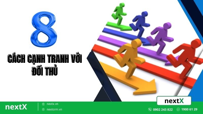 Mách bạn 8 cách cạnh tranh với đối thủ mà không phải ai cũng biết
