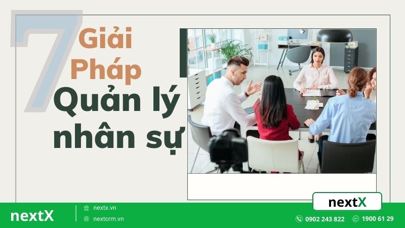 7 Giải pháp quản lý nhân sự thay đổi cảnh quan quản lý nhân viên