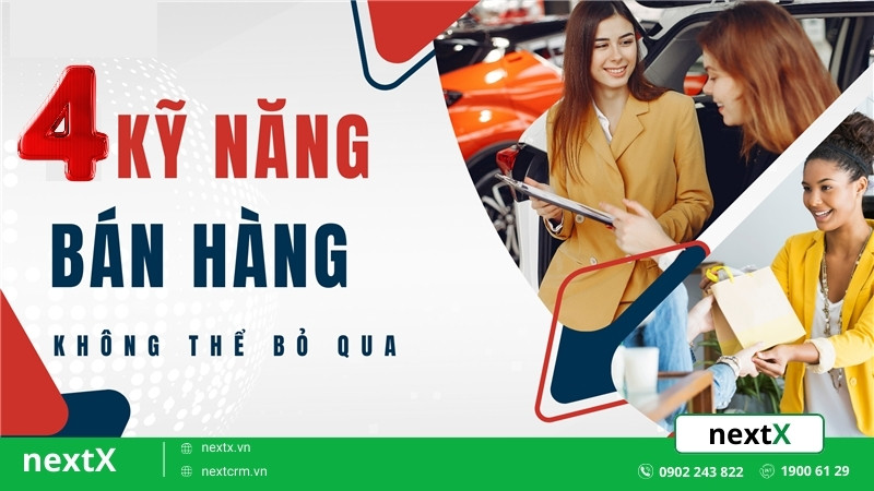Top 4 yêu cầu trong kỹ năng bán hàng cơ bản trong một nhân viên sale