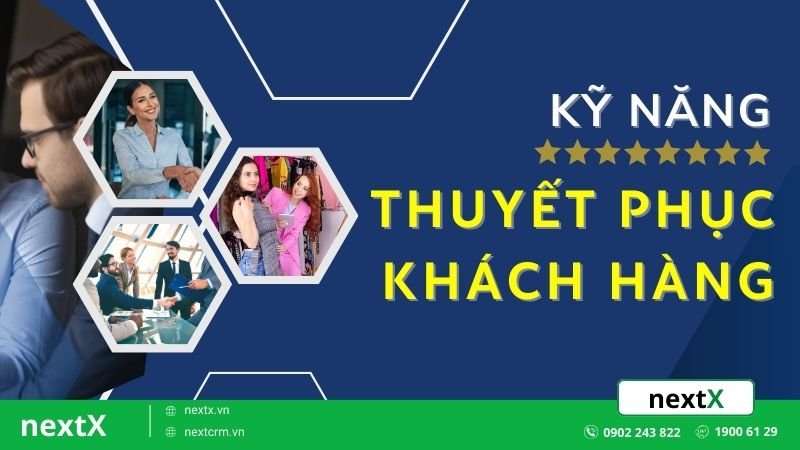 8+ Kỹ năng thuyết phục khách hàng tuyệt đỉnh mà các seller cần biết