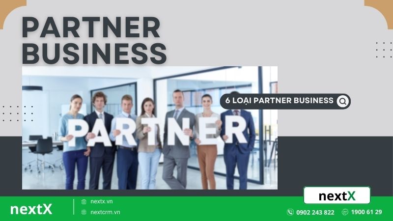 6 Loại Partner Business quan trọng trong chiến lược kinh doanh cấp tốc