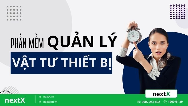 8 Phần mềm quản lý vật tư thiết bị ưu việt hàng đầu tại Việt Nam