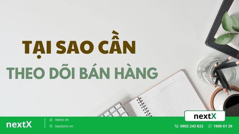 Tại sao cần phải theo dõi bán hàng
