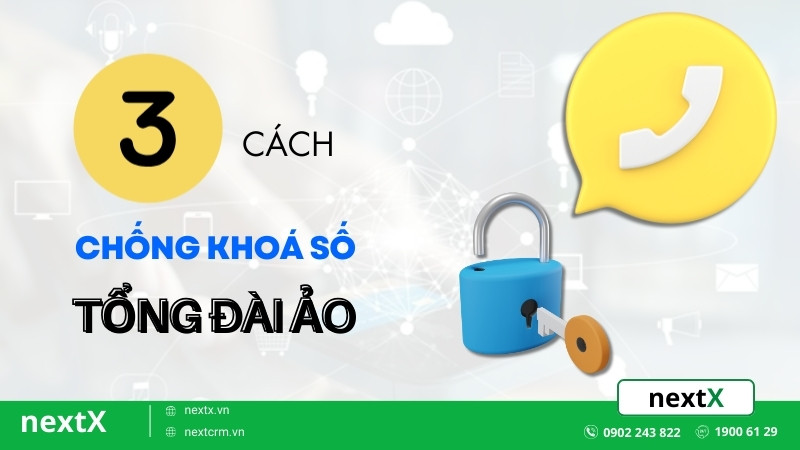 Bật mí 3 giải pháp chống khoá số tổng đài ảo chăm sóc khách hàng