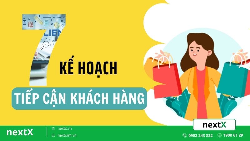 Mách bạn 7 yếu tố trong kế hoạch tiếp cận khách hàng trong doanh nghiệp