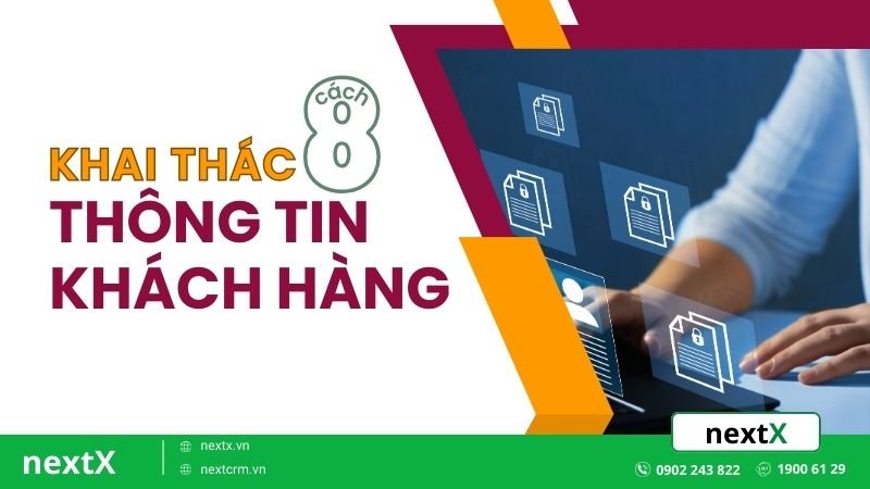 8 phương pháp khai thác thông tin khách hàng hữu hiệu cho doanh nghiệp