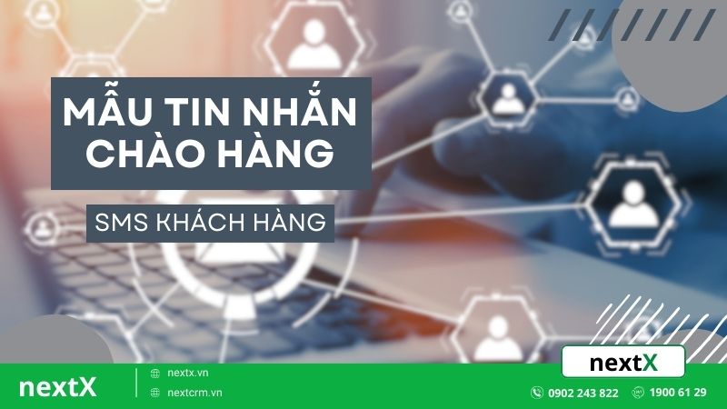 8 Mẫu tin nhắn chào hàng gây ấn tượng tốt để chăm sóc khách hàng