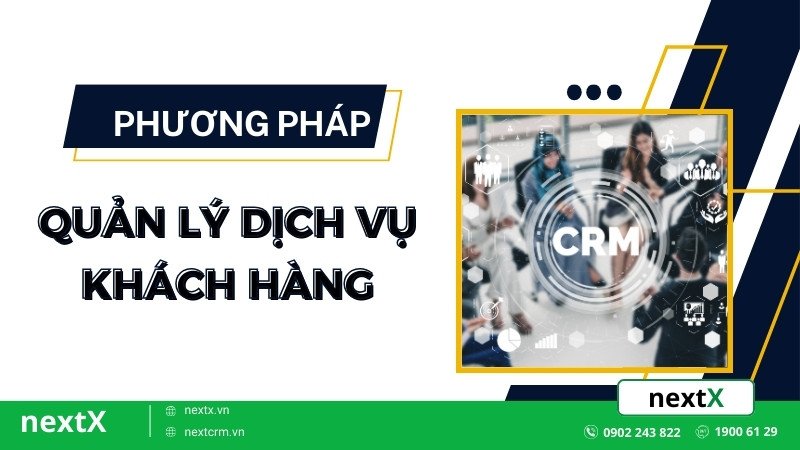 TOP 4  phương pháp trong việc quản lý dịch vụ khách hàng tốt nhất