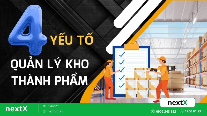 Mách bạn 4 yếu tố tìm hiểu trong quản lý kho thành phẩm doanh nghiệp