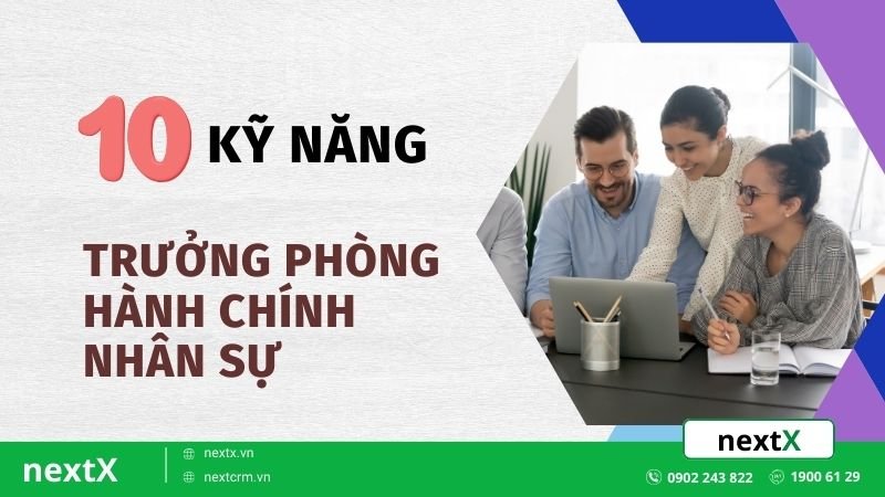 TOP 10 Kỹ năng trưởng phòng hành chính nhân sự phải có