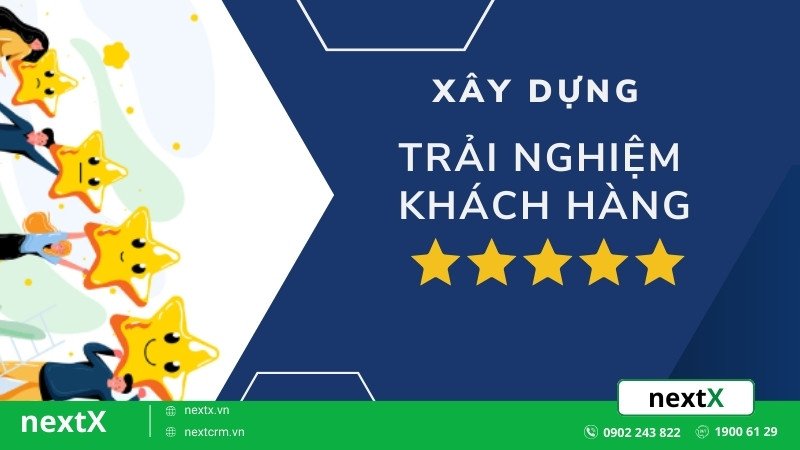 Đừng mắc sai lầm 7 bước xây dựng trải nghiệm khách hàng hiện nay