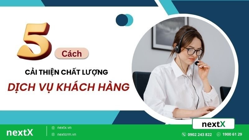 Bí quyết để cải thiện chất lượng dịch vụ khách hàng doanh nghiệp