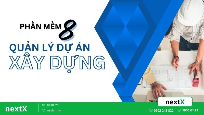 TOP 8 Phần mềm quản lý dự án xây dựng phổ biến nhất hiện nay