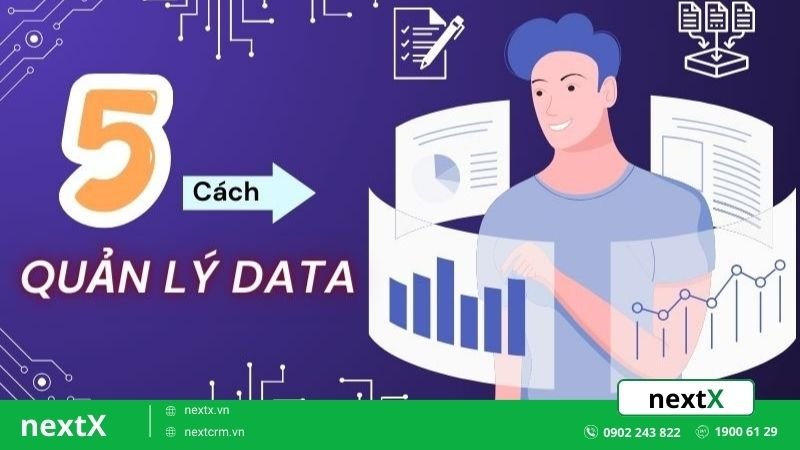 Top 5 cách quản lý data ‘’thông minh’’ doanh nghiệp nên áp dụng