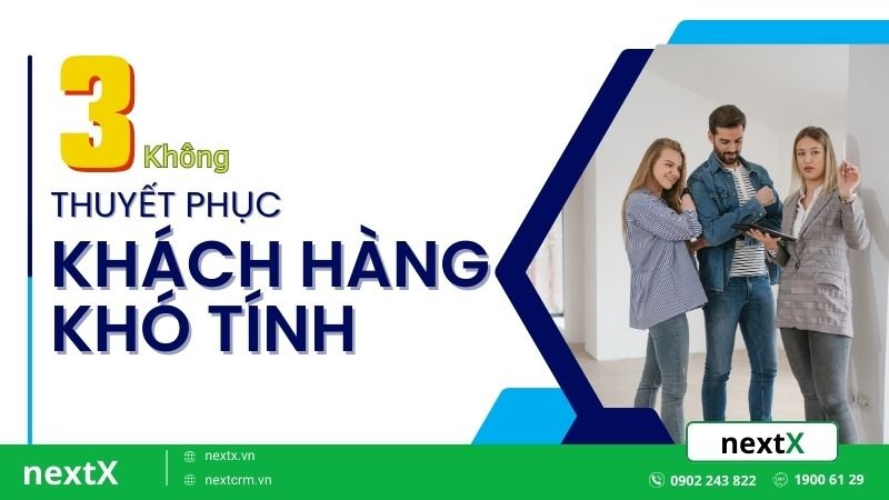 3 “Vấn đề lớn” phải tránh khi đang thuyết phục khách hàng khó tính