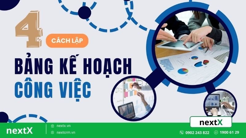 4 Cách lập bảng kế hoạch công việc giúp tối ưu hiệu suất làm việc