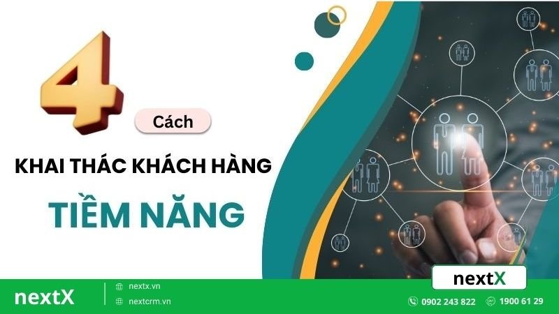 Bật mí 4 cách khai thác khách hàng tiềm năng mà bạn nên biết