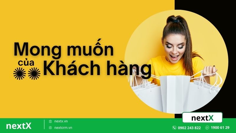 5 mong muốn ngầm của khách hàng nắm chắc chìa khóa kết nối trong tay