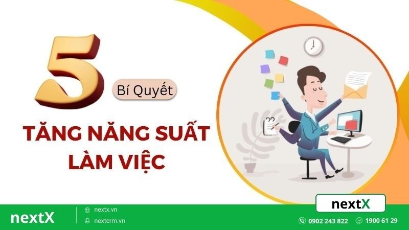 Top 5 bí quyết tăng năng suất làm việc bạn không nên bỏ qua