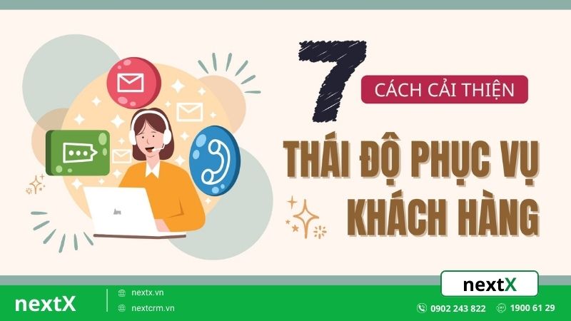 7 Cách cải thiện thái độ phục vụ khách hàng hiệu quả mà bạn cần biết