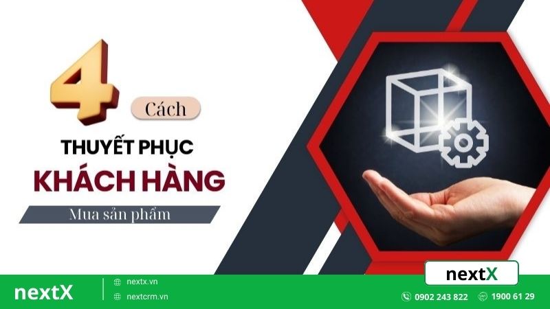 4 Cách thuyết phục khách hàng mua sản phẩm mà bạn cần biết