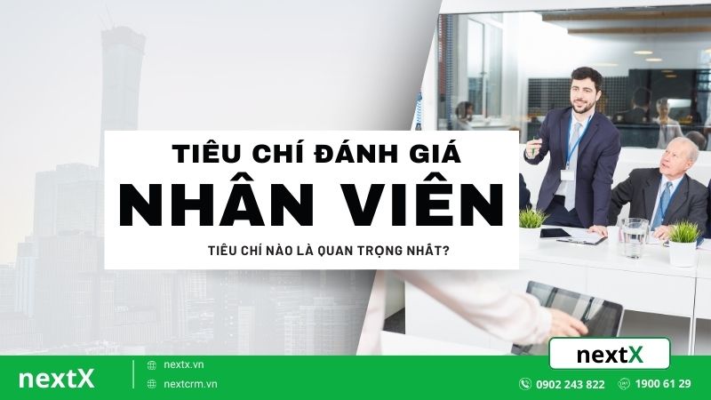 10+ thủ thuật đơn giản đưa ra tiêu chí đánh giá nhân viên tốt nhất