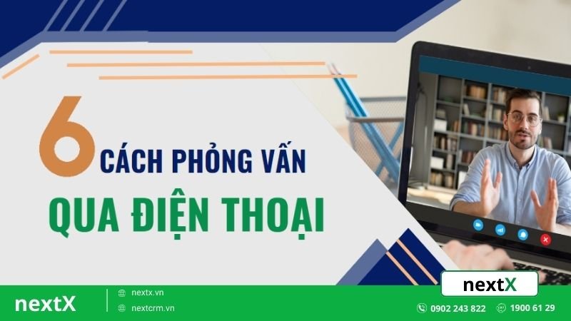 6 Cách phỏng vấn qua điện thoại hiệu quả giúp tìm ứng viên phù hợp