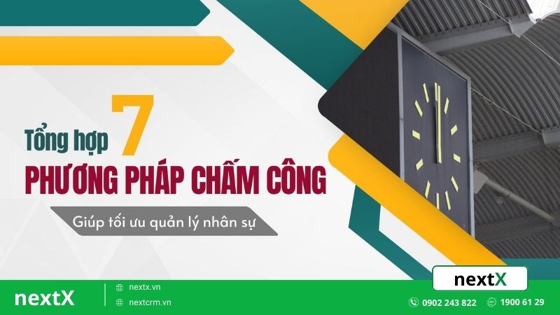 Tổng hợp 7 phương pháp chấm công hiện đại giúp tối ưu quản lý nhân sự