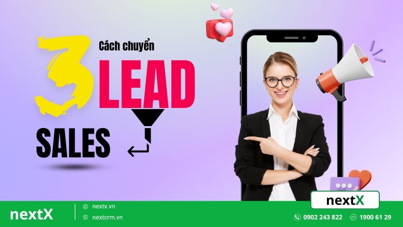 Lead là gì? 3 Bước chuyển từ Lead sang Sales thực sự cho doanh nghiệp