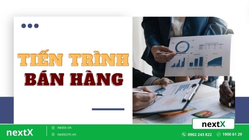 5 Bước chi tiết về tiến trình bán hàng giúp tối ưu doanh số hiệu quả