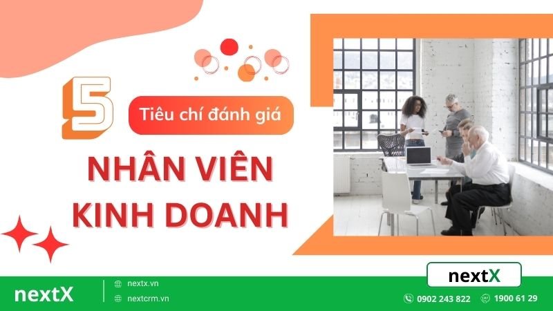 TOP 5 tiêu chí đánh giá nhân viên kinh doanh mà bạn không nên bỏ lỡ