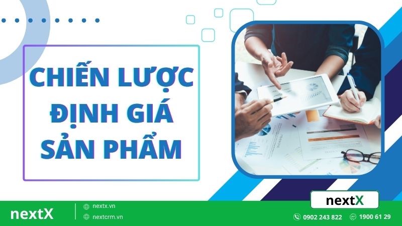5 chiến lược định giá sản phẩm hiệu quả cho doanh nghiệp
