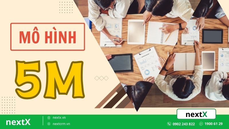 Mô hình 5M là gì? Ứng dụng mô hình 5M trong quản lý doanh nghiệp