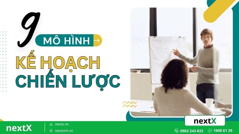 Tổng hợp 9 mô hình lập kế hoạch chiến lược phổ biến hiện nay