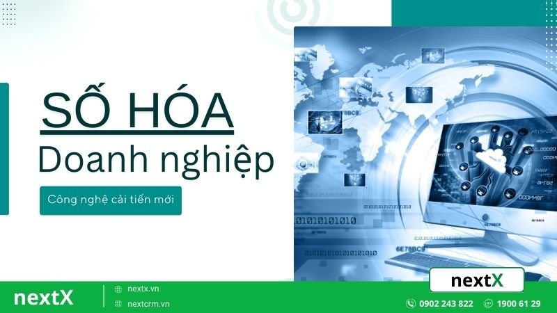Số hóa doanh nghiệp là gì? 7 Công nghệ cải tiếp số hóa hàng đầu