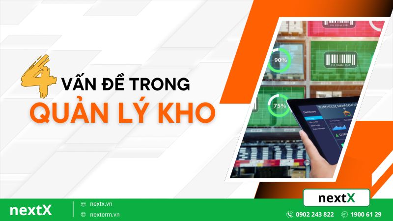 TOP 4 vấn đề trong quản lý kho cần lưu ý trong doanh nghiệp